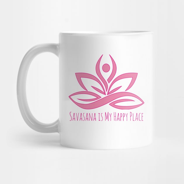 Savasana is My Happy Place I Yoga T-Shirt by ByMine